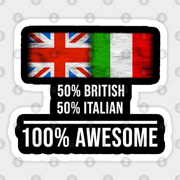 50% British 50% Italian 100% Awesome - Gift for Italian Heritage From Italy Sticker by Country Flags